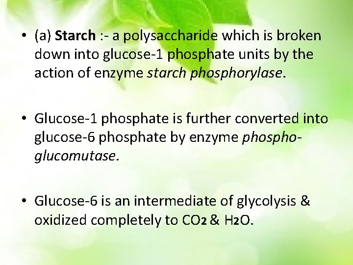  • (a) Starch : - a polysaccharide which is broken down into glucose-1