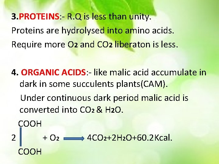 3. PROTEINS: - R. Q is less than unity. Proteins are hydrolysed into amino