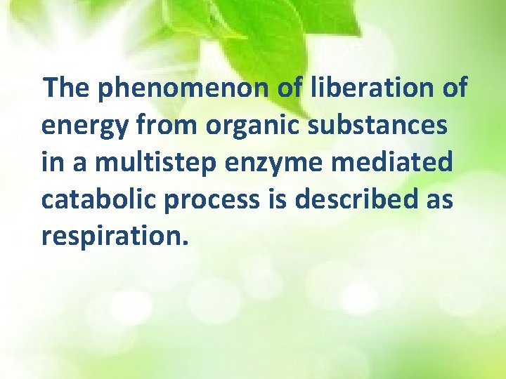 The phenomenon of liberation of energy from organic substances in a multistep enzyme mediated