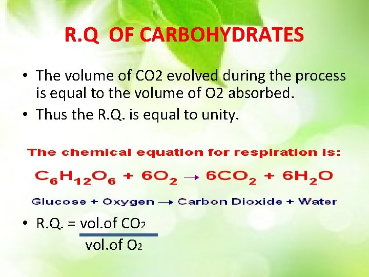 R. Q OF CARBOHYDRATES • The volume of CO 2 evolved during the process