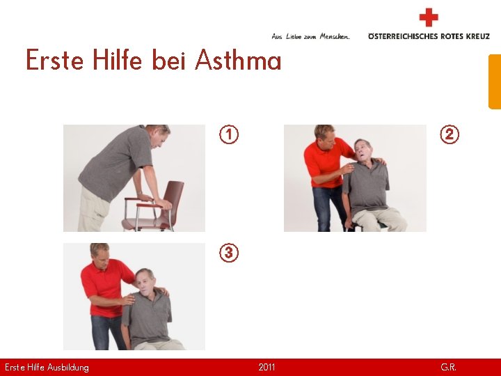 Erste Hilfe bei Asthma Erste Hilfe. April Ausbildung Version | 2011 www. roteskreuz. at