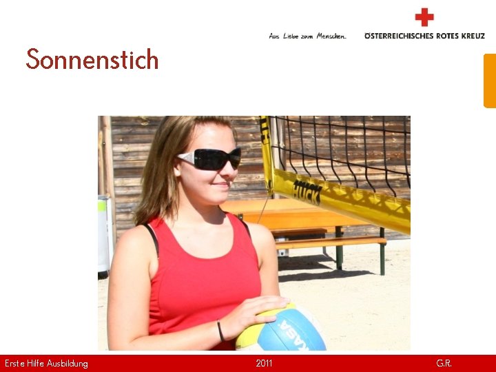Sonnenstich Erste Hilfe. April Ausbildung Version | 2011 www. roteskreuz. at G. R. 14