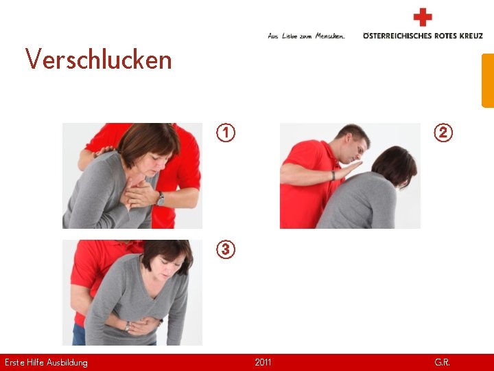 Verschlucken Erste Hilfe. April Ausbildung Version | 2011 www. roteskreuz. at G. R. 15