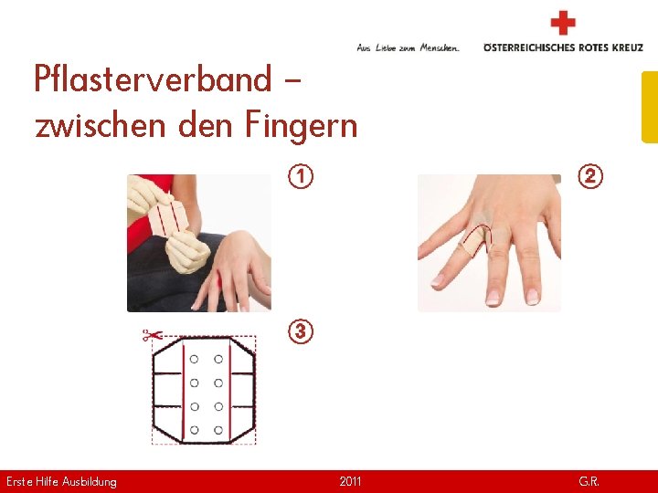 Pflasterverband – zwischen den Fingern Erste Hilfe. April Ausbildung Version | 2011 www. roteskreuz.