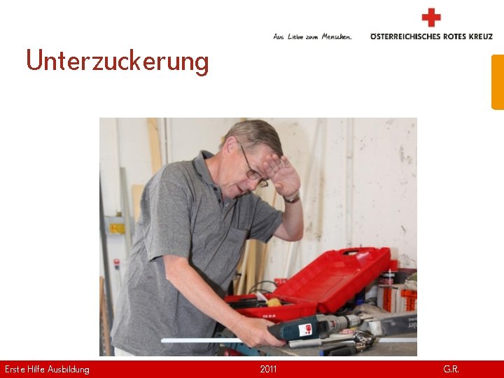 Unterzuckerung Erste Hilfe. April Ausbildung Version | 2011 www. roteskreuz. at G. R. 9