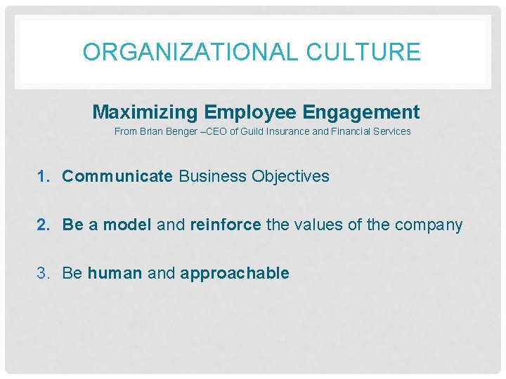 ORGANIZATIONAL CULTURE Maximizing Employee Engagement From Brian Benger –CEO of Guild Insurance and Financial
