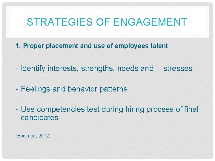 STRATEGIES OF ENGAGEMENT 1. Proper placement and use of employees talent - Identify interests,