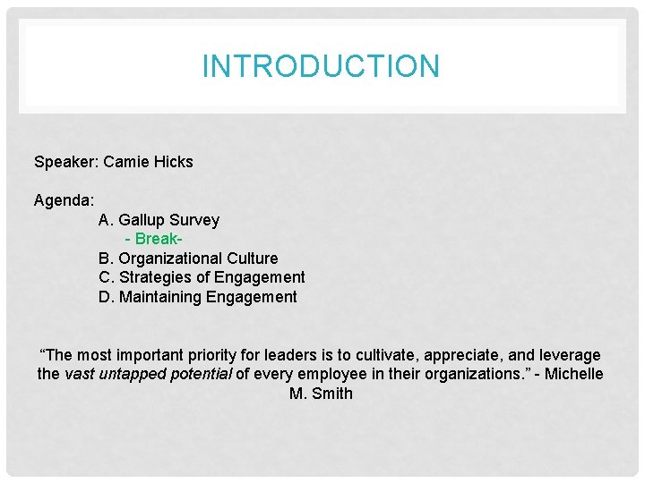 INTRODUCTION Speaker: Camie Hicks Agenda: A. Gallup Survey - Break. B. Organizational Culture C.