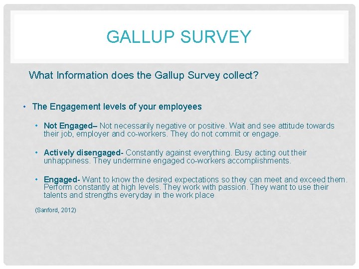 GALLUP SURVEY What Information does the Gallup Survey collect? • The Engagement levels of