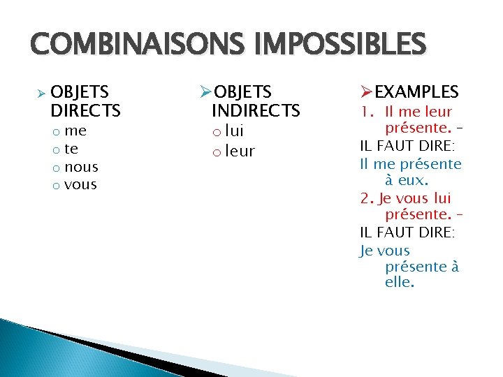 COMBINAISONS IMPOSSIBLES Ø OBJETS DIRECTS o me o te o nous o vous ØOBJETS