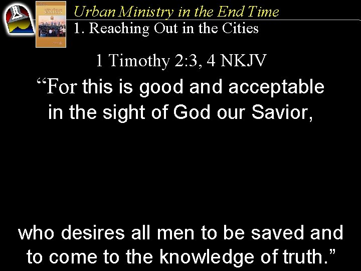 Urban Ministry in the End Time 1. Reaching Out in the Cities 1 Timothy