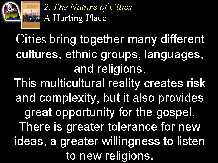 2. The Nature of Cities A Hurting Place Cities bring together many different cultures,