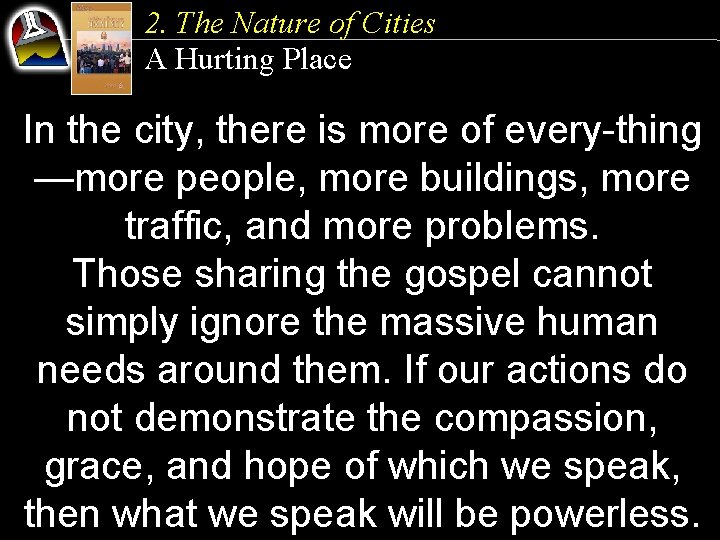 2. The Nature of Cities A Hurting Place In the city, there is more