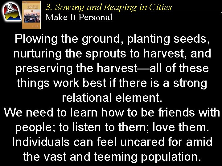 3. Sowing and Reaping in Cities Make It Personal Plowing the ground, planting seeds,