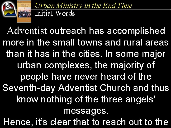 Urban Ministry in the End Time Initial Words Adventist outreach has accomplished more in