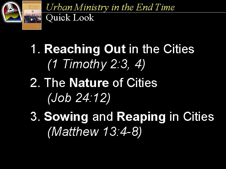 Urban Ministry in the End Time Quick Look 1. Reaching Out in the Cities