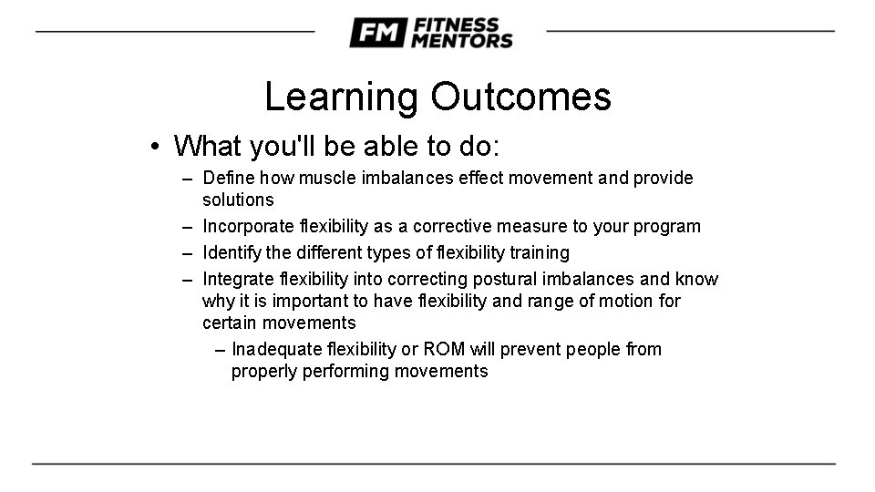 Learning Outcomes • What you'll be able to do: – Define how muscle imbalances