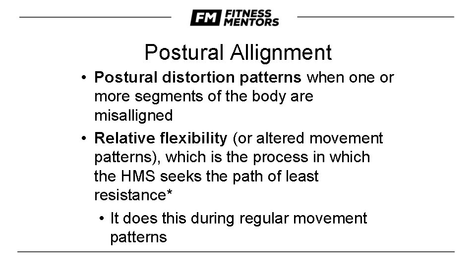 Postural Allignment • Postural distortion patterns when one or more segments of the body