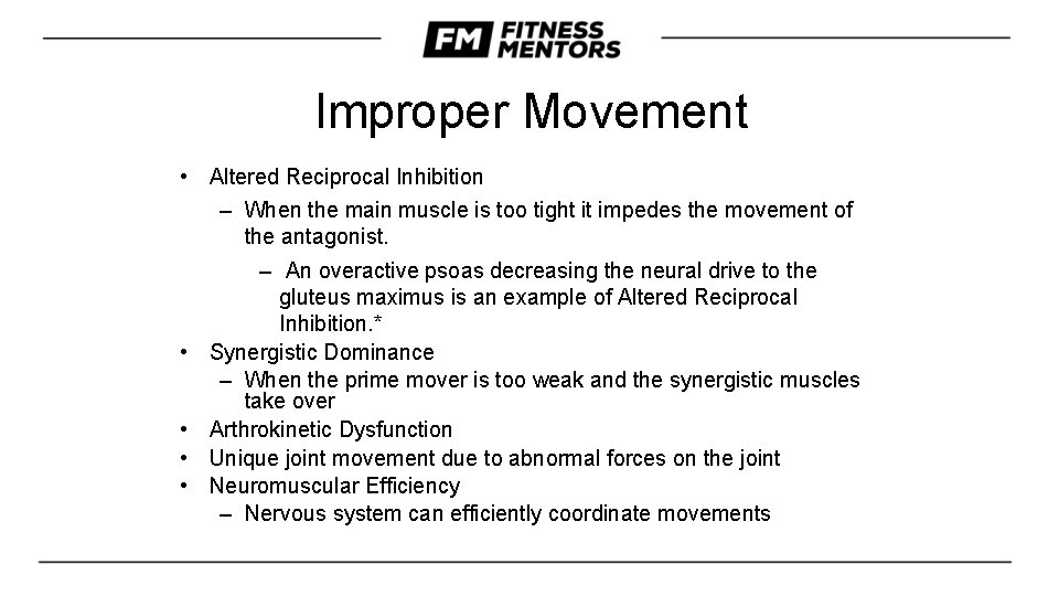 Improper Movement • Altered Reciprocal Inhibition – When the main muscle is too tight