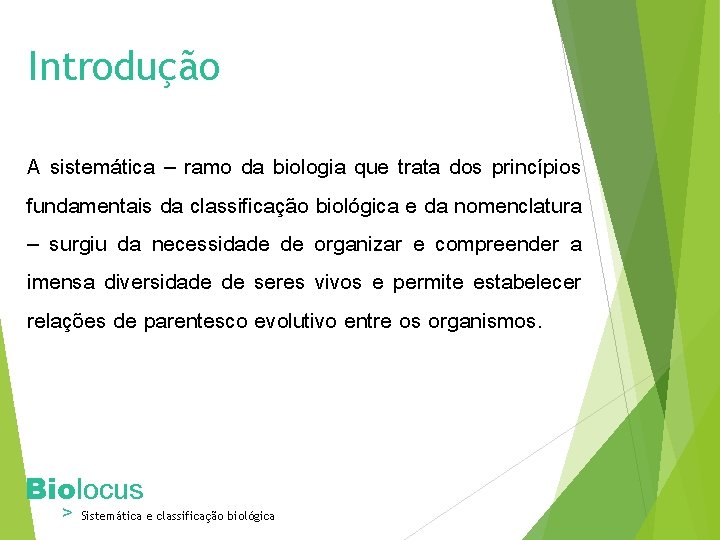 Introdução A sistemática – ramo da biologia que trata dos princípios fundamentais da classificação