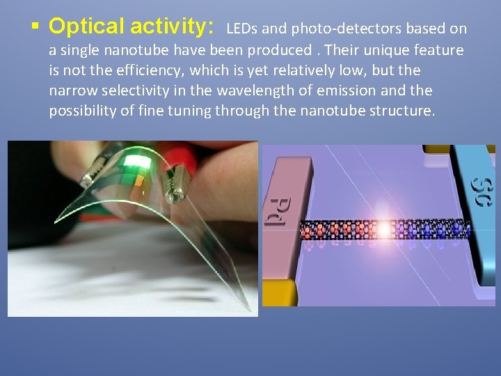 § Optical activity: LEDs and photo-detectors based on a single nanotube have been produced.