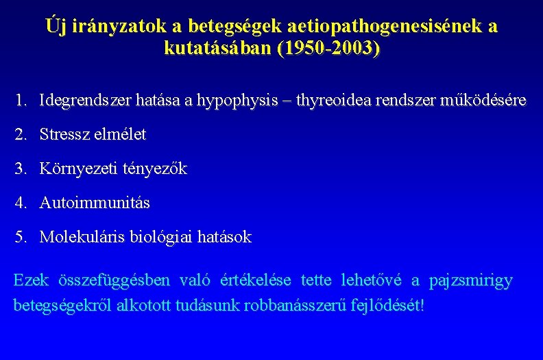 Új irányzatok a betegségek aetiopathogenesisének a kutatásában (1950 -2003) 1. Idegrendszer hatása a hypophysis