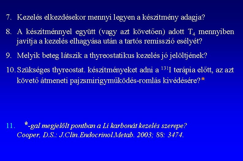 7. Kezelés elkezdésekor mennyi legyen a készítmény adagja? 8. A készítménnyel együtt (vagy azt