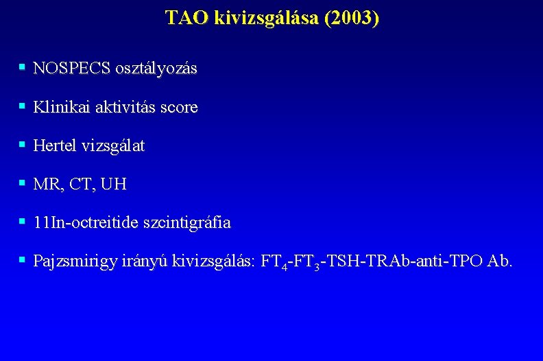 TAO kivizsgálása (2003) § NOSPECS osztályozás § Klinikai aktivitás score § Hertel vizsgálat §