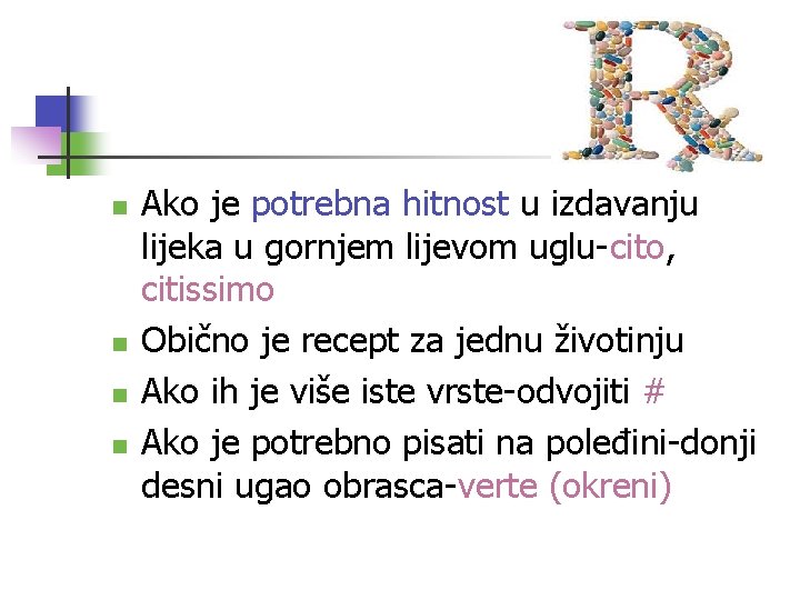 n n Ako je potrebna hitnost u izdavanju lijeka u gornjem lijevom uglu-cito, citissimo