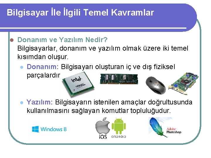 Bilgisayar İle İlgili Temel Kavramlar l Donanım ve Yazılım Nedir? Bilgisayarlar, donanım ve yazılım