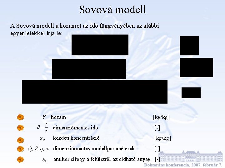 Sovová modell A Sovová modell a hozamot az idő függvényében az alábbi egyenletekkel írja