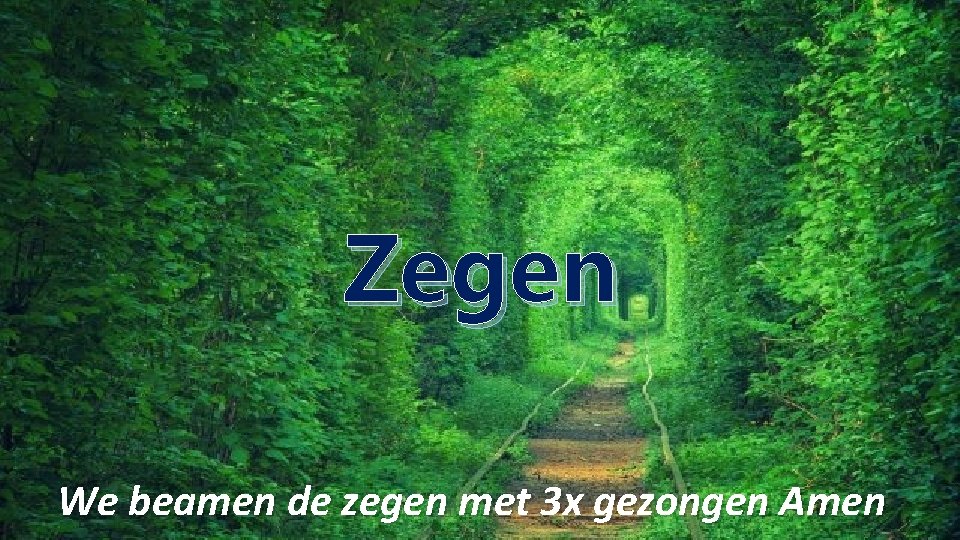 Zegen We beamen de zegen met 3 x gezongen Amen 