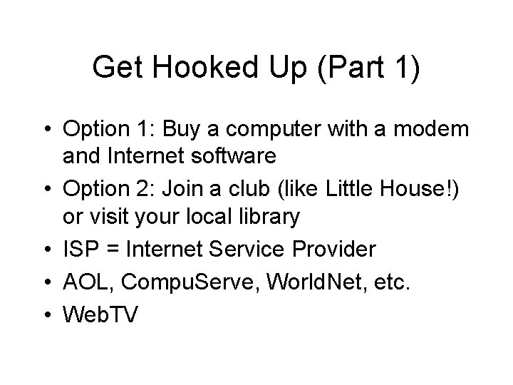 Get Hooked Up (Part 1) • Option 1: Buy a computer with a modem