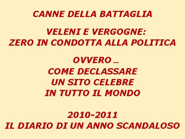 CANNE DELLA BATTAGLIA VELENI E VERGOGNE: ZERO IN CONDOTTA ALLA POLITICA OVVERO … COME