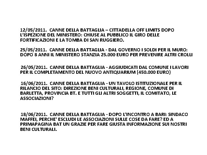 12/05/2011. CANNE DELLA BATTAGLIA – CITTADELLA OFF LIMITS DOPO L’ISPEZIONE DEL MINISTERO: CHIUSE AL