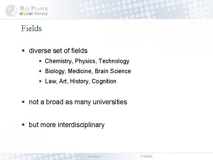 Fields § diverse set of fields § Chemistry, Physics, Technology § Biology, Medicine, Brain