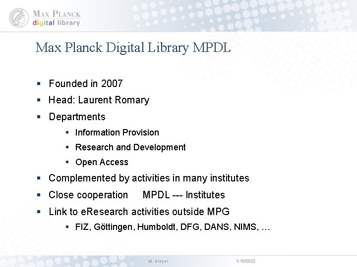 Max Planck Digital Library MPDL § Founded in 2007 § Head: Laurent Romary §