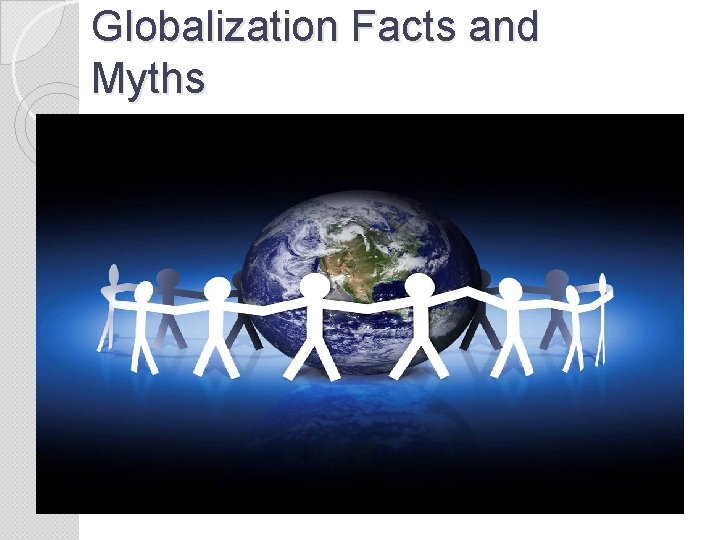 Globalization Facts and Myths 