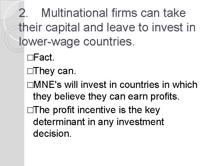2. Multinational firms can take their capital and leave to invest in lower-wage countries.
