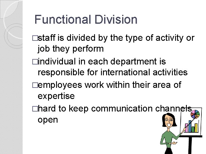 Functional Division �staff is divided by the type of activity or job they perform