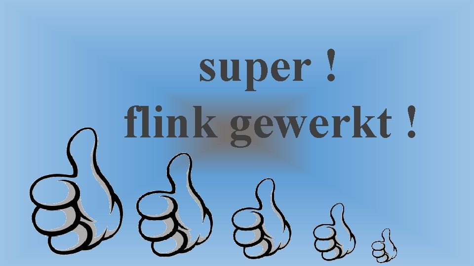 super ! flink gewerkt ! 