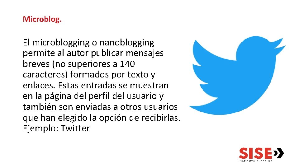 Microblog. El microblogging o nanoblogging permite al autor publicar mensajes breves (no superiores a