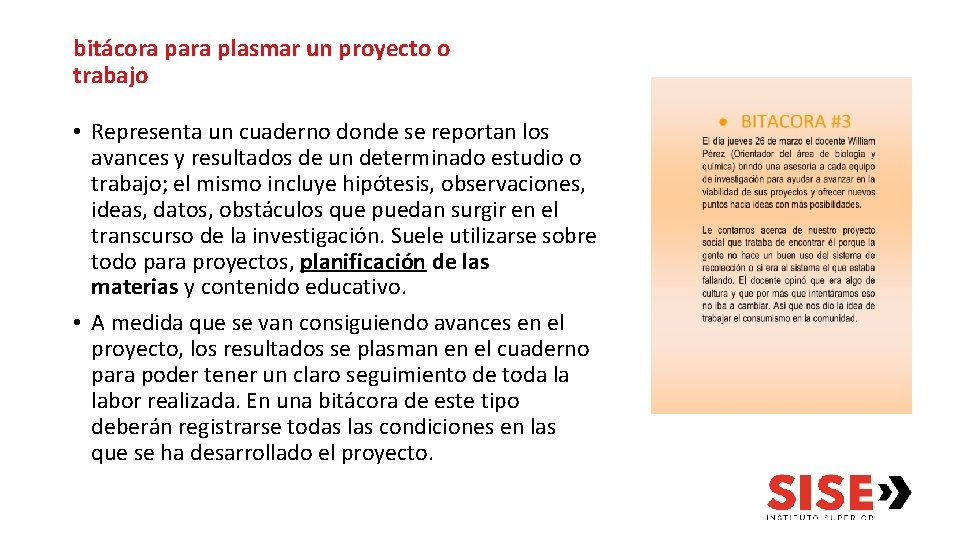 bitácora para plasmar un proyecto o trabajo • Representa un cuaderno donde se reportan