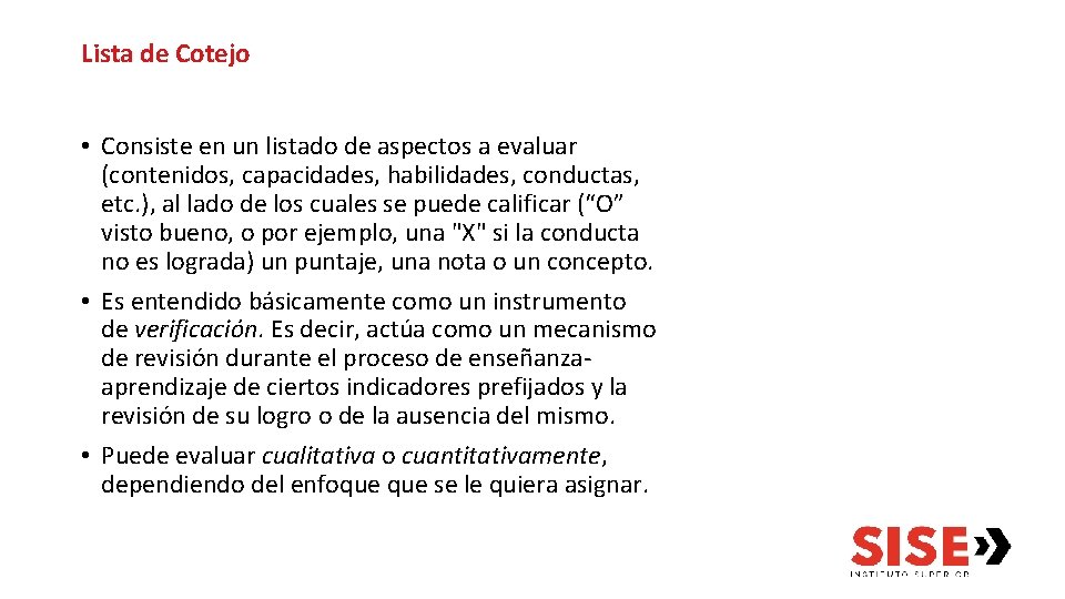 Lista de Cotejo • Consiste en un listado de aspectos a evaluar (contenidos, capacidades,