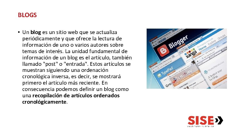 BLOGS • Un blog es un sitio web que se actualiza periódicamente y que