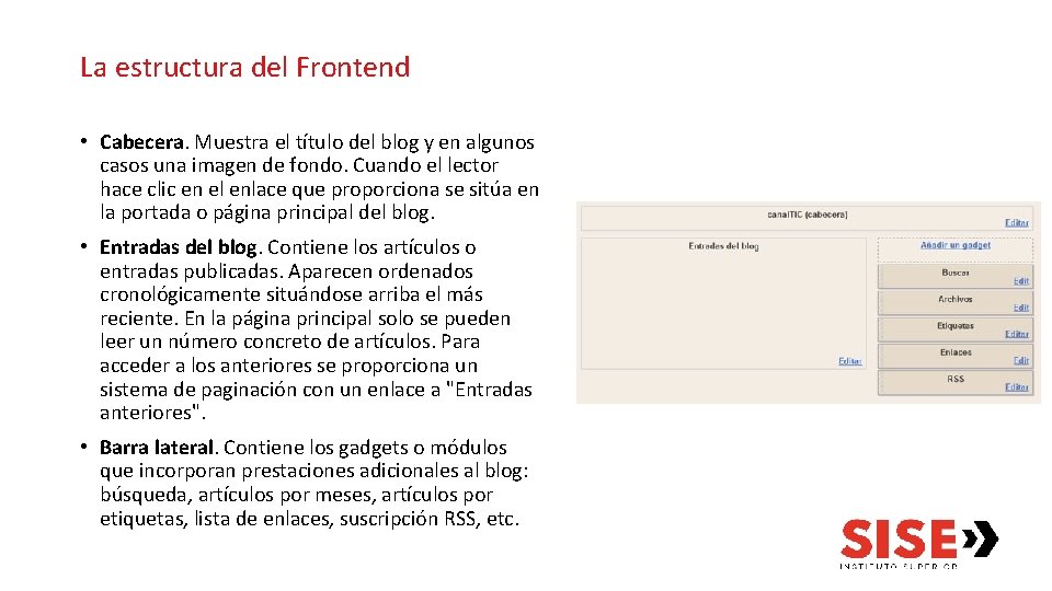 La estructura del Frontend • Cabecera. Muestra el título del blog y en algunos