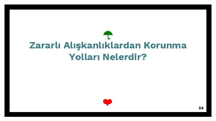 Zararlı Alışkanlıklardan Korunma Yolları Nelerdir? ❤ 34 