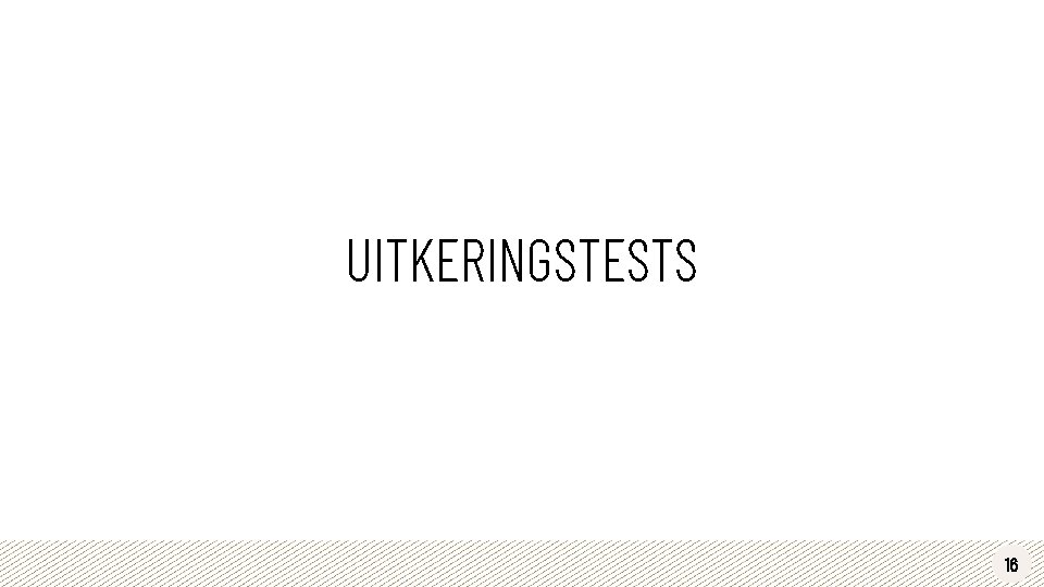 UITKERINGSTESTS 16 