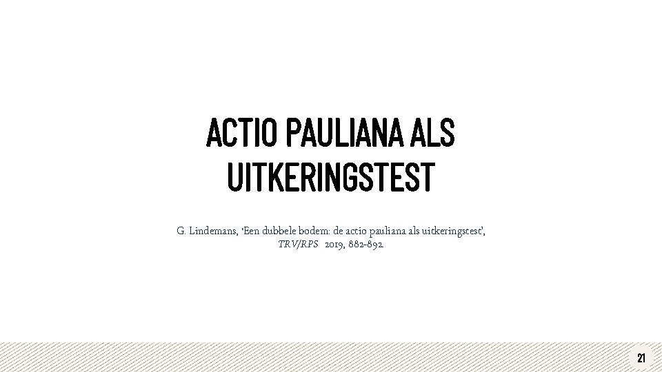 ACTIO PAULIANA ALS UITKERINGSTEST G. Lindemans, ‘Een dubbele bodem: de actio pauliana als uitkeringstest’,