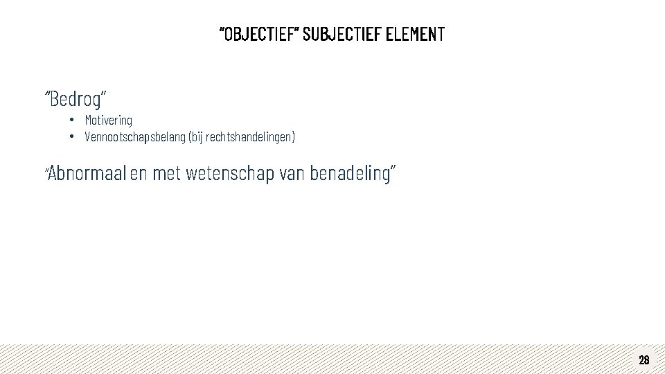 “OBJECTIEF” SUBJECTIEF ELEMENT “Bedrog” • Motivering • Vennootschapsbelang (bij rechtshandelingen) “Abnormaal en met wetenschap